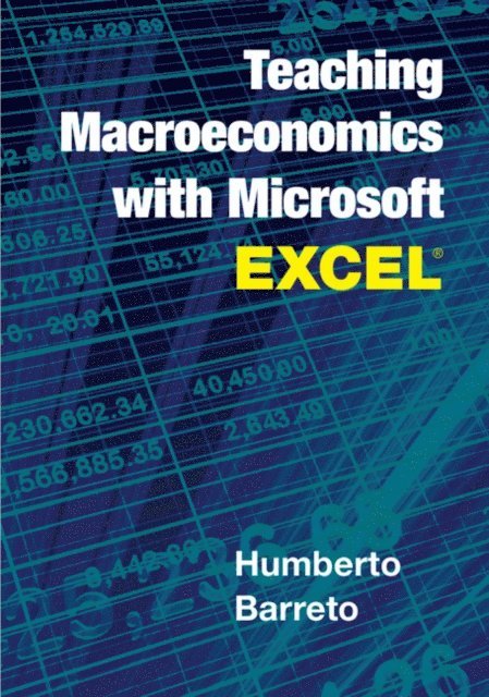 Humberto Barreto - Teaching Macroeconomics with Microsoft Excel(R), E-bok