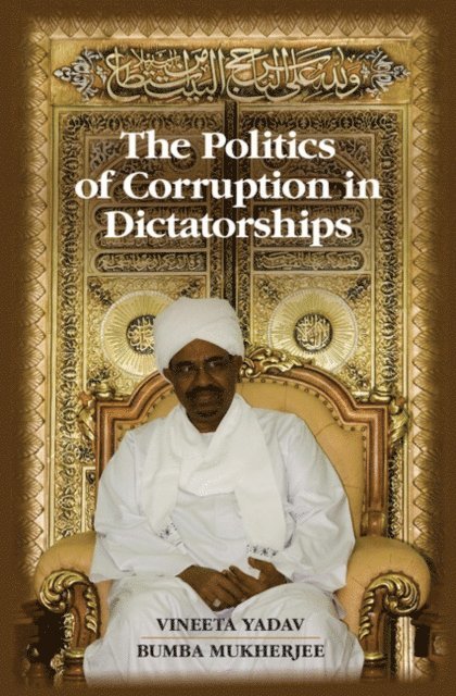 Bumba Mukherjee, Vineeta Yadav - Politics of Corruption in Dictatorships, E-bok