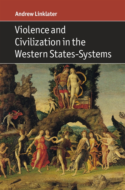 Andrew Linklater - Violence and Civilization in the Western States-Systems, E-bok