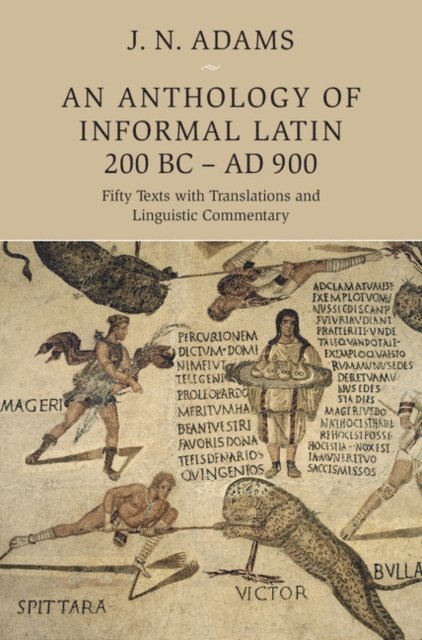 J. N. Adams - Anthology of Informal Latin, 200 BC-AD 900, E-bok