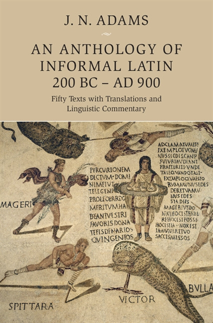 J. N. Adams - Anthology of Informal Latin, 200 BC-AD 900, E-bok