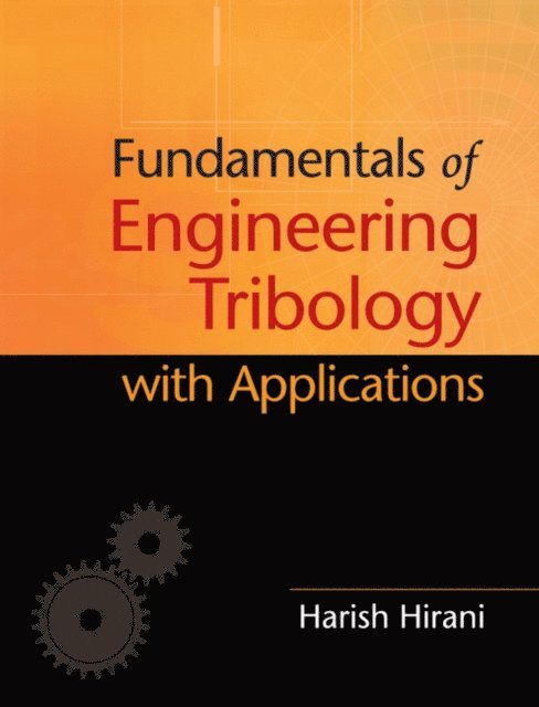 Harish Hirani - Fundamentals of Engineering Tribology with Applications, E-bok