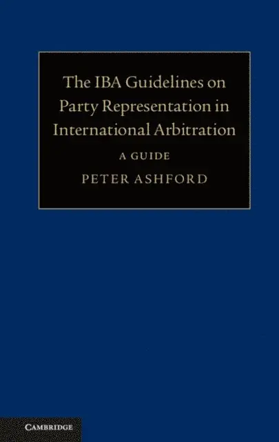 Peter Ashford - IBA Guidelines on Party Representation in International Arbitration, E-bok. Tillgänglighet: Lägg i varukorg