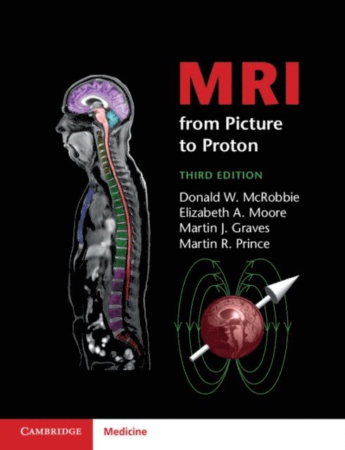 Martin R. Prince, Martin J. Graves, Elizabeth A. Moore, Donald W. McRobbie - MRI from Picture to Proton, E-bok