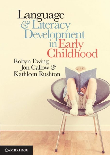 Kathleen Rushton, Jon Callow, Robyn Ewing - Language and Literacy Development in Early Childhood, E-bok