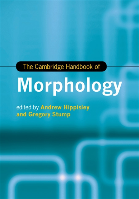 Gregory Stump, Andrew Hippisley - Cambridge Handbook of Morphology, E-bok