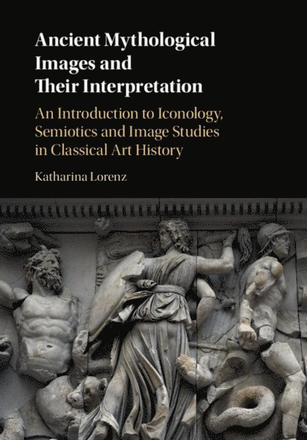Katharina Lorenz - Ancient Mythological Images and their Interpretation, E-bok. Tillgänglighet: Lägg i varukorg