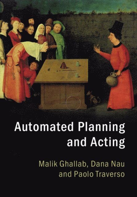 Paolo Traverso, Dana Nau, Malik Ghallab - Automated Planning and Acting, E-bok