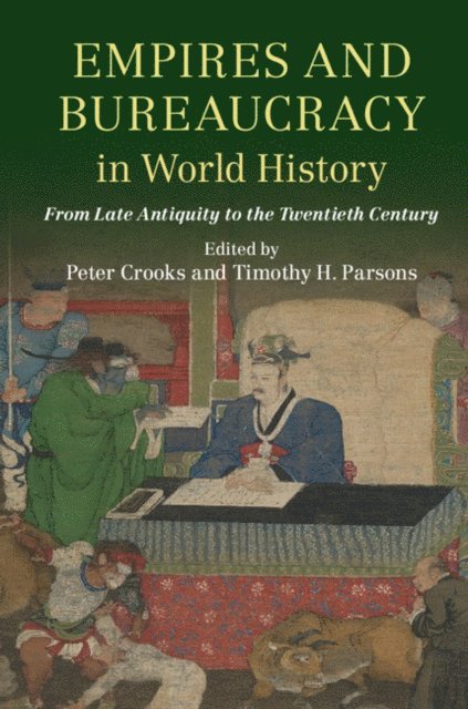 Timothy H. Parsons, Peter Crooks - Empires and Bureaucracy in World History, E-bok