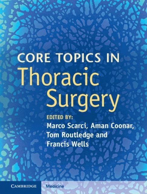 Francis Wells, Tom Routledge, Aman Coonar, Marco Scarci - Core Topics in Thoracic Surgery, E-bok