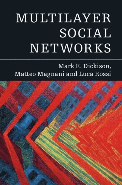 Luca Rossi, Matteo Magnani, Mark E. Dickison - Multilayer Social Networks, E-bok