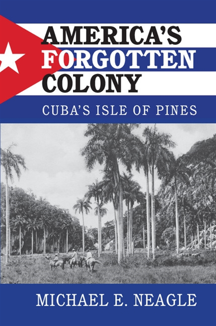 Michael E. Neagle - America's Forgotten Colony, E-bok