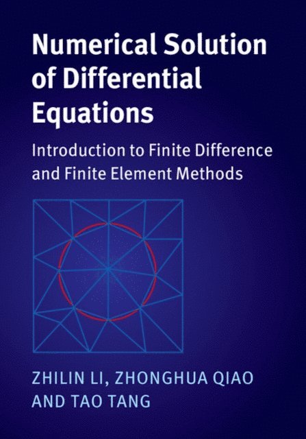 Tao Tang, Zhonghua Qiao, Zhilin Li - Numerical Solution of Differential Equations, E-bok