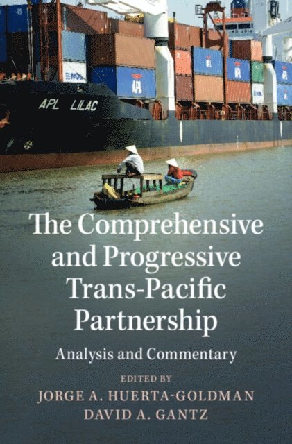 David A. Gantz, Jorge A. Huerta-Goldman - Comprehensive and Progressive Trans-Pacific Partnership, E-bok