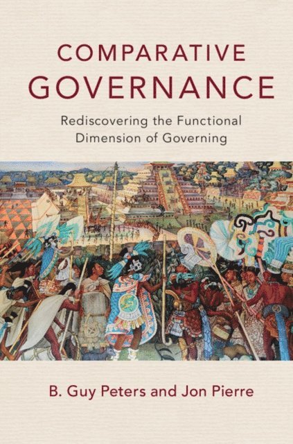 Jon Pierre, B. Guy Peters - Comparative Governance, E-bok