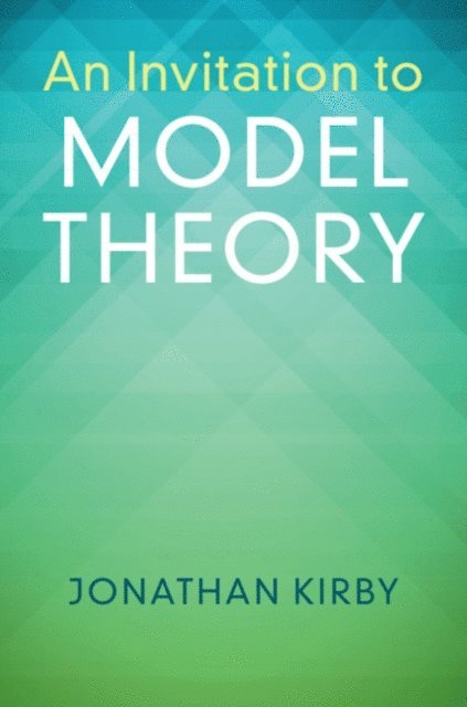 Jonathan Kirby - Invitation to Model Theory, E-bok