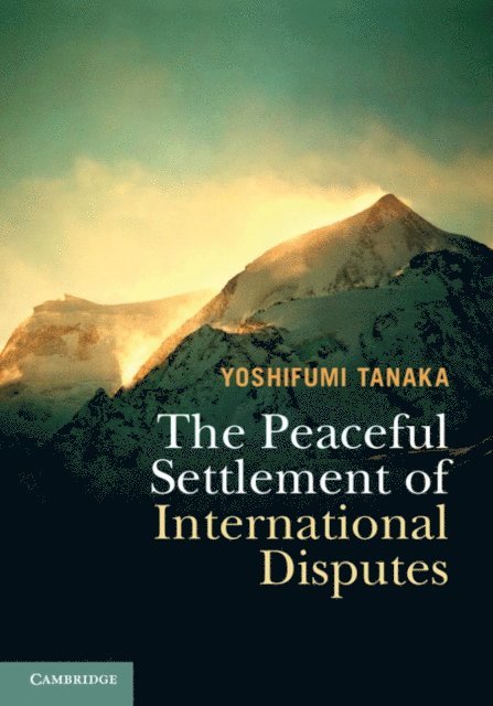 Yoshifumi Tanaka - Peaceful Settlement of International Disputes, E-bok