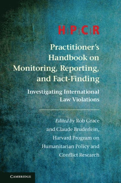 Claude Bruderlein, Rob Grace, Program on Humanitarian Policy and Conflict Research - HPCR Practitioner's Handbook on Monitoring, Reporting, and Fact-Finding, E-bok