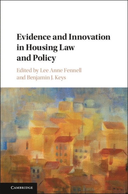 Benjamin J. Keys, Lee Anne Fennell - Evidence and Innovation in Housing Law and Policy, E-bok