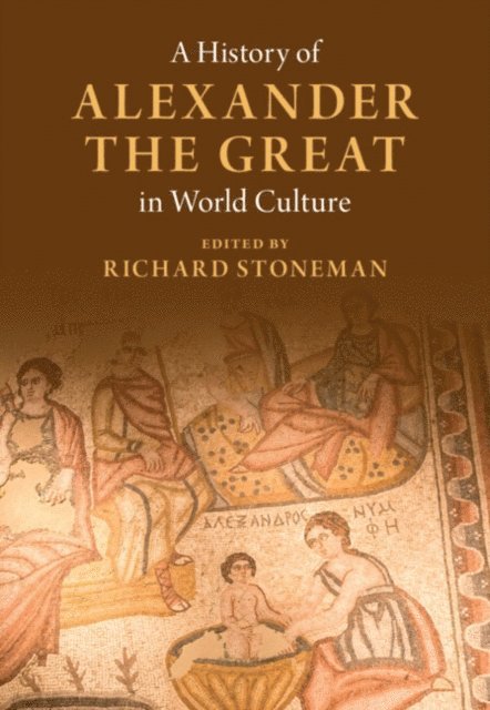 Richard Stoneman - History of Alexander the Great in World Culture, E-bok