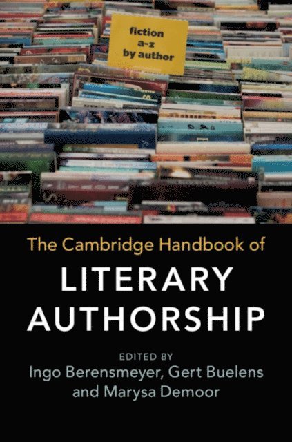 Marysa Demoor, Gert Buelens, Ingo Berensmeyer - Cambridge Handbook of Literary Authorship, E-bok