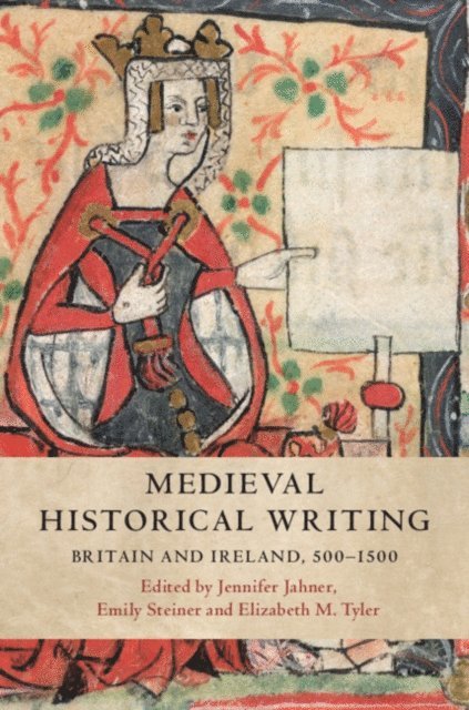 Elizabeth M. Tyler, Emily Steiner, Jennifer Jahner - Medieval Historical Writing, E-bok