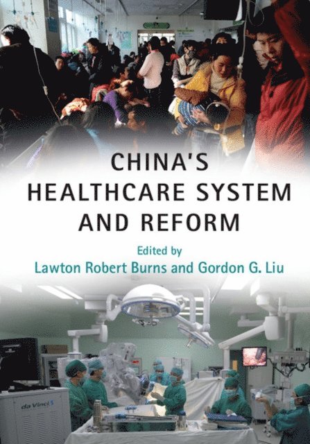 Gordon G. Liu, Lawton Robert Burns - China's Healthcare System and Reform, E-bok