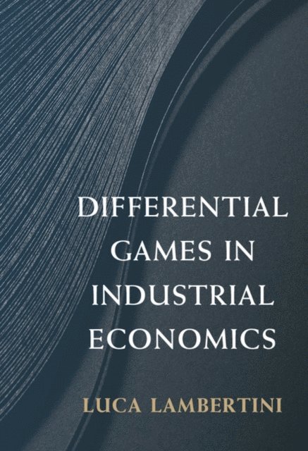 Luca Lambertini - Differential Games in Industrial Economics, E-bok