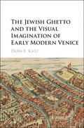 Jewish Ghetto and the Visual Imagination of Early Modern Venice