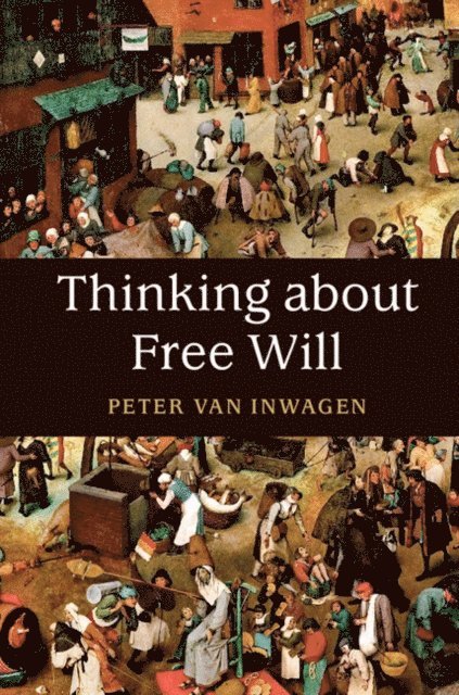 Peter van Inwagen - Thinking about Free Will, E-bok