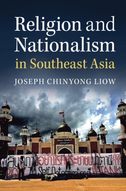 Joseph Chinyong Liow - Religion and Nationalism in Southeast Asia, E-bok