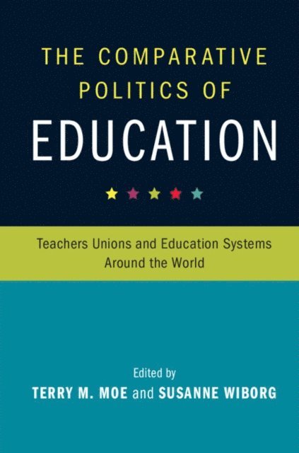 Susanne Wiborg, Terry M. Moe - Comparative Politics of Education, E-bok
