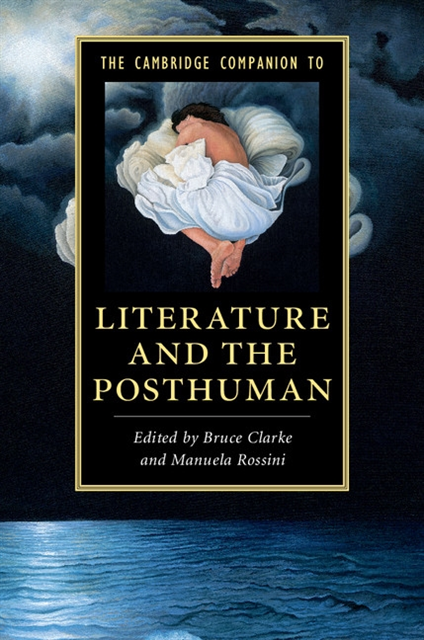 Manuela Rossini, Bruce Clarke - Cambridge Companion to Literature and the Posthuman, E-bok