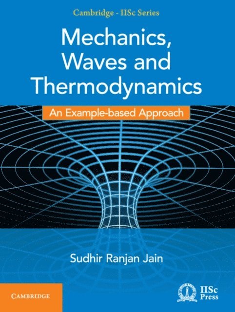 Sudhir Ranjan Jain - Mechanics, Waves and Thermodynamics, E-bok