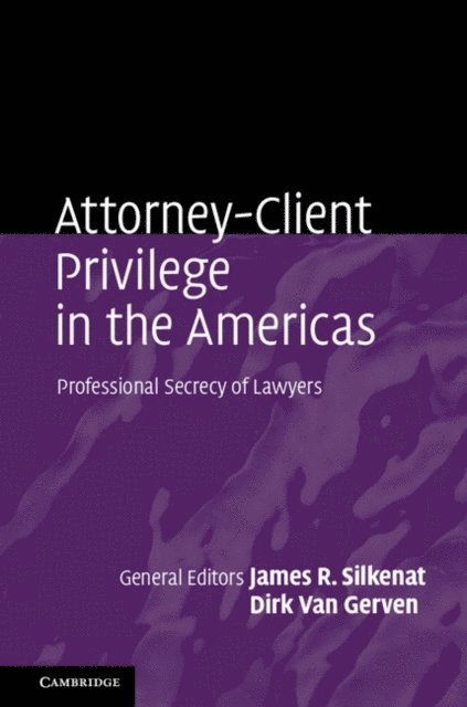 Dirk Van Gerven, James R. Silkenat - Attorney-Client Privilege in the Americas, E-bok