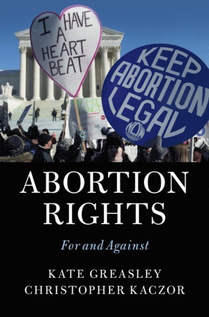 Christopher Kaczor, Kate Greasley - Abortion Rights, E-bok