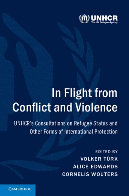 Cornelis Wouters, Alice Edwards, Volker Turk - In Flight from Conflict and Violence, E-bok