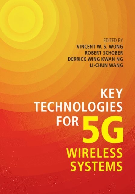 Li-Chun Wang, Derrick Wing Kwan Ng, Robert Schober, Vincent W. S. Wong - Key Technologies for 5G Wireless Systems, E-bok