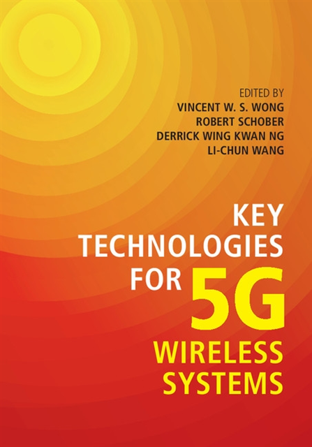 Li-Chun Wang, Derrick Wing Kwan Ng, Robert Schober, Vincent W. S. Wong - Key Technologies for 5G Wireless Systems, E-bok