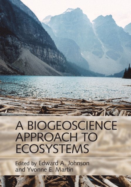 Yvonne E. Martin, Edward A. Johnson - Biogeoscience Approach to Ecosystems, E-bok