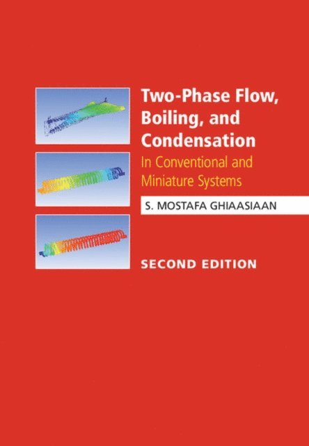 S. Mostafa Ghiaasiaan - Two-Phase Flow, Boiling, and Condensation, E-bok