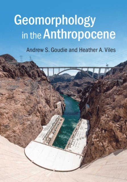 Heather A. Viles, Andrew S. Goudie - Geomorphology in the Anthropocene, E-bok