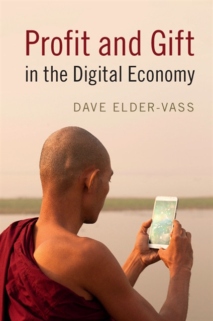 Dave Elder-Vass - Profit and Gift in the Digital Economy, E-bok