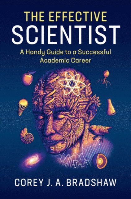 Corey J. A. Bradshaw - Effective Scientist, E-bok
