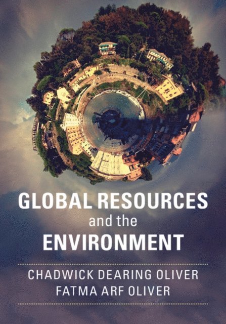 Fatma Arf Oliver, Chadwick Dearing Oliver - Global Resources and the Environment, E-bok