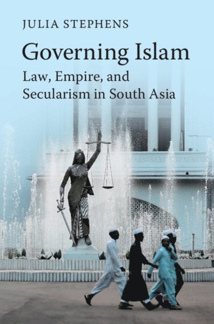 Julia Stephens - Governing Islam, E-bok