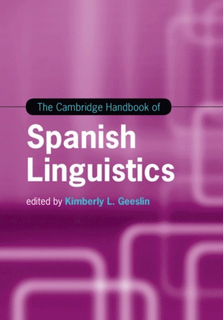 Kimberly L. Geeslin - Cambridge Handbook of Spanish Linguistics, E-bok