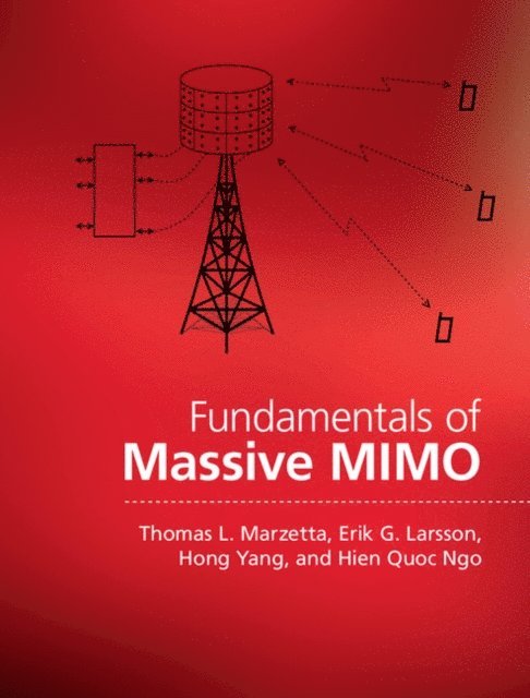Hien Quoc Ngo, Hong Yang, Erik G. Larsson, Thomas L. Marzetta - Fundamentals of Massive MIMO, E-bok