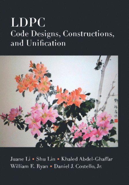 Jr Daniel J. Costello, William E. Ryan, Khaled Abdel-Ghaffar, Shu Lin, Juane Li - LDPC Code Designs, Constructions, and Unification, E-bok