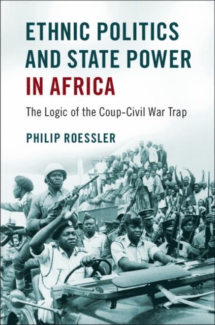 Philip Roessler - Ethnic Politics and State Power in Africa, E-bok